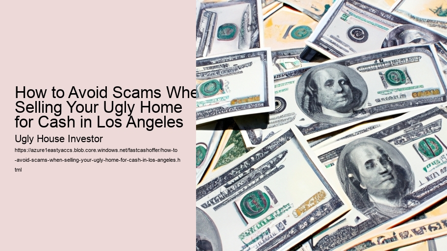 How to Avoid Scams When Selling Your Ugly Home for Cash in Los Angeles