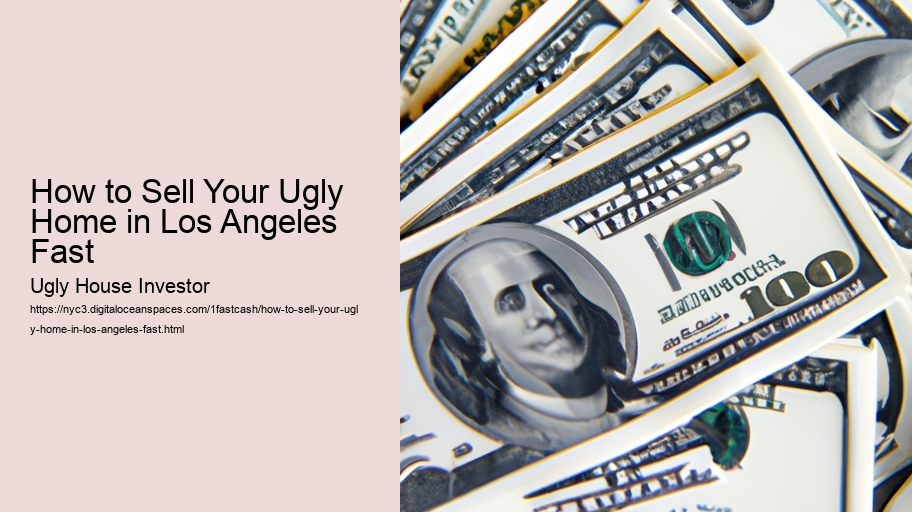 How to Sell Your Ugly Home in Los Angeles Fast