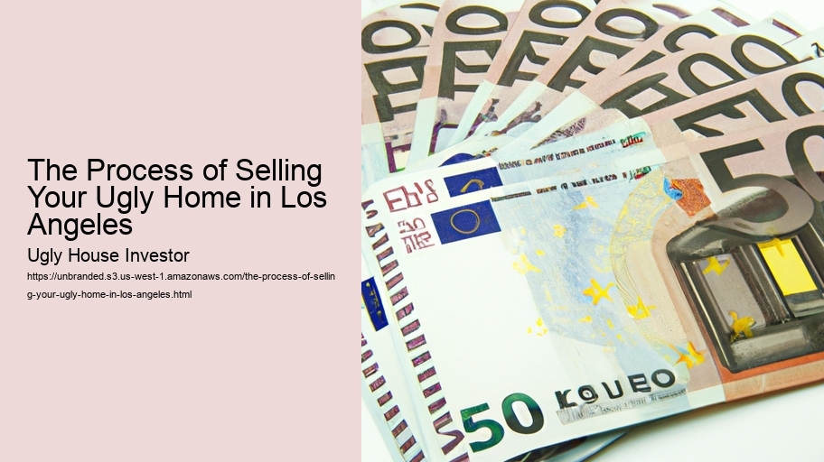 The Process of Selling Your Ugly Home in Los Angeles